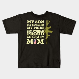 my son my soldier my pride my worid proud military mom Kids T-Shirt